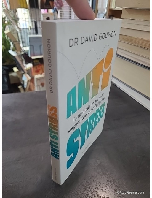 Anti stress - La méthode simple pour soigner l anxiété et la déprime de David Gourion