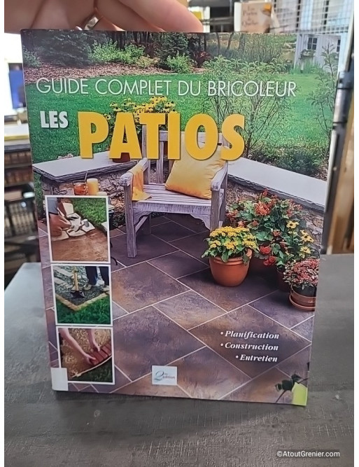 Les patios - Planification, construction, entretien de André Daoust