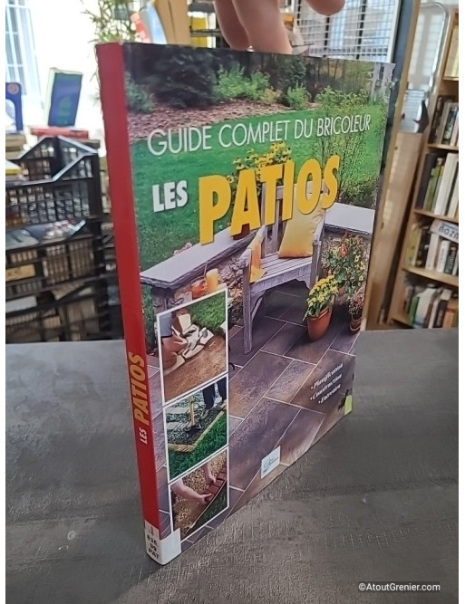 Les patios - Planification, construction, entretien de André Daoust