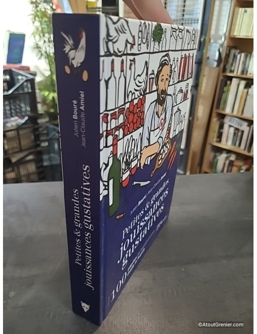 Petites et grandes jouissances gustatives - 100 pépites de la gastronomie made in France de Julien Bouré