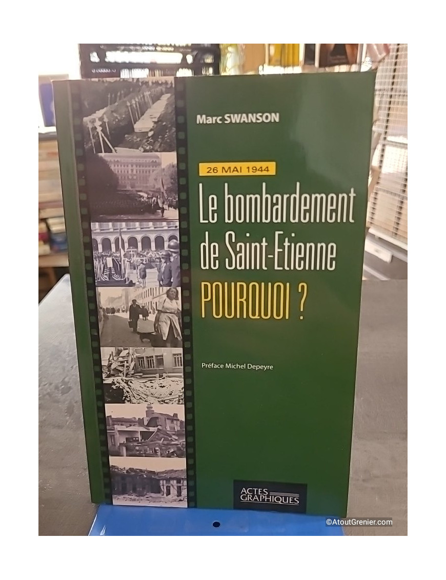 26 Mai 1944 - Le bombardement de Saint-Etienne, pourquoi ? - Marc Swanson