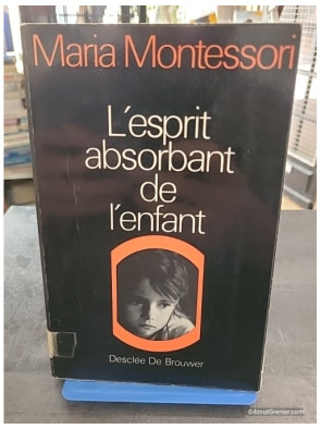 L'esprit absorbant de l'enfant - Pédagogie Montessori - Maria Montessori