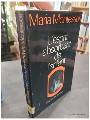 L'esprit absorbant de l'enfant - Pédagogie Montessori - Maria Montessori