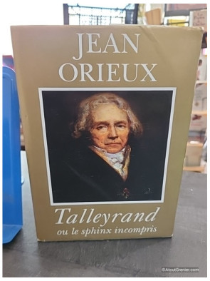 Talleyrand ou le Sphinx incompris - Jean Orieux
