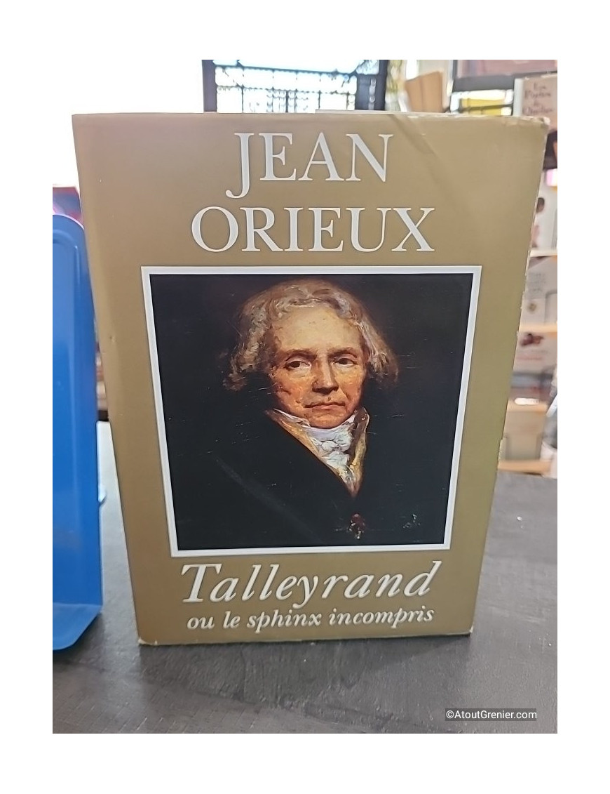 Talleyrand ou le Sphinx incompris - Jean Orieux