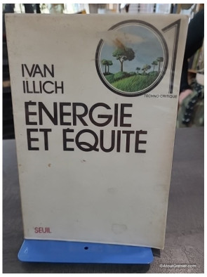 Énergie et équité (Techno-critique) - Ivan Illich