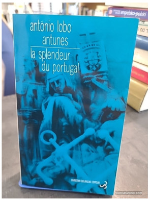 La splendeur du Portugal - António Lobo Antunes