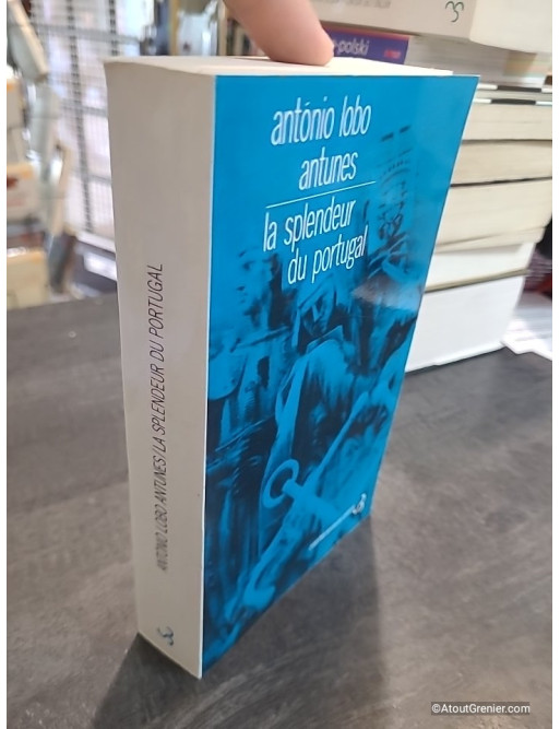 La splendeur du Portugal - António Lobo Antunes