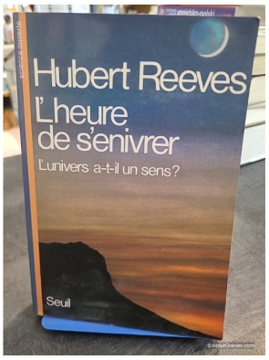 L'Heure de s'enivrer. L'univers a-t-il un sens ? - Hubert Reeves