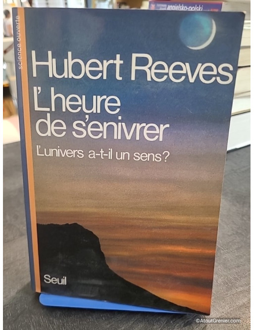 L'Heure de s'enivrer. L'univers a-t-il un sens ? - Hubert Reeves