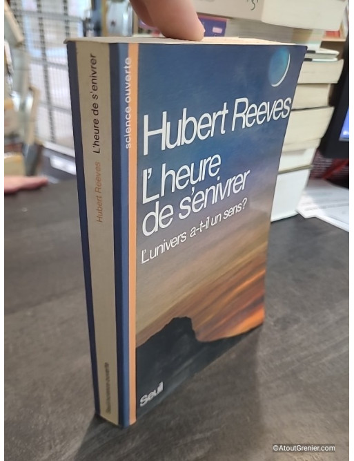 L'Heure de s'enivrer. L'univers a-t-il un sens ? - Hubert Reeves