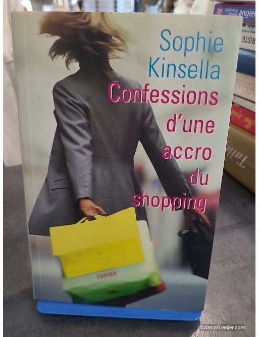 Confessions d'une accro du shopping - Sophie Kinsella