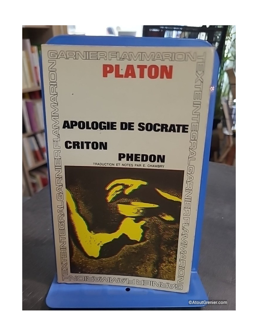 Apologie de Socrate - Criton - Phedon - Platon