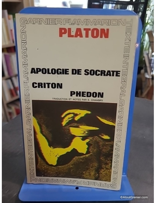 Apologie de Socrate - Criton - Phedon - Platon