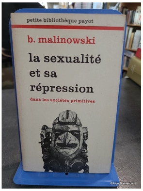 La Sexualité et sa répression dans les sociétés primitives - Bronislaw Malinowski
