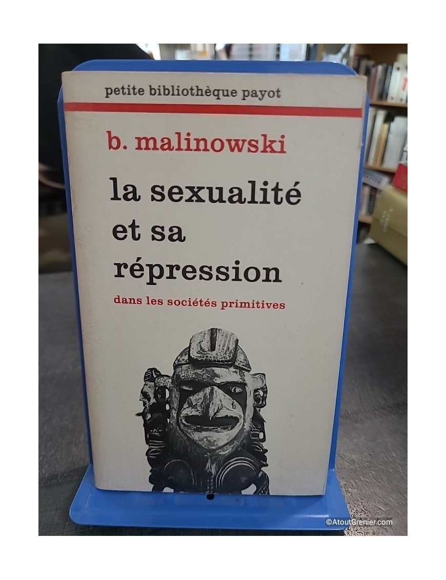 La Sexualité et sa répression dans les sociétés primitives - Bronislaw Malinowski