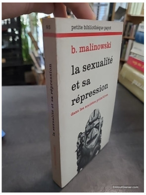 La Sexualité et sa répression dans les sociétés primitives - Bronislaw Malinowski