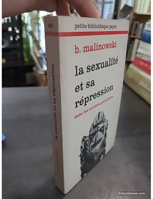 La Sexualité et sa répression dans les sociétés primitives - Bronislaw Malinowski