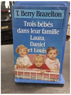 Trois bébés dans leur famille, Laura, Daniel et Louis - Thomas Berry Brazelton