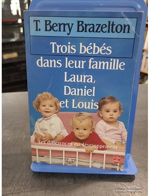 Trois bébés dans leur famille, Laura, Daniel et Louis - Thomas Berry Brazelton