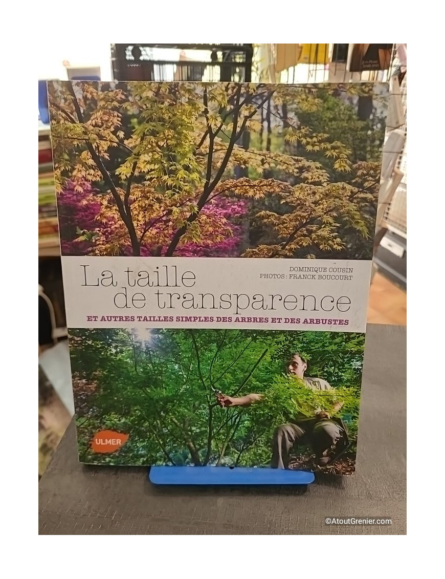 La Taille de transparence et autres tailles simples des arbres et des arbustes - Dominique Cousin