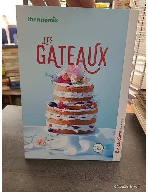 Les Gâteaux - Collection Les Ateliers Thermomix - Thermomix