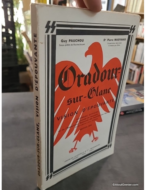 Oradour-sur-Glane vision d'épouvante - Guy Pauchou, Pierre Masfrand