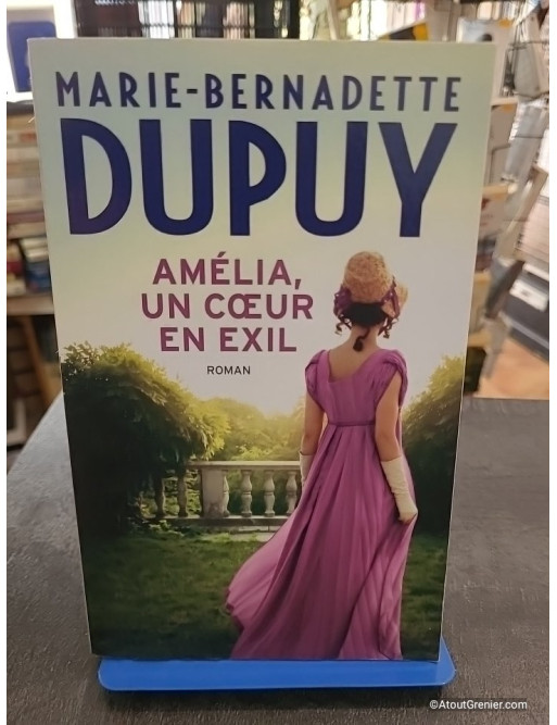 Amélia, un cœur en exil - Marie-Bernadette Dupuy