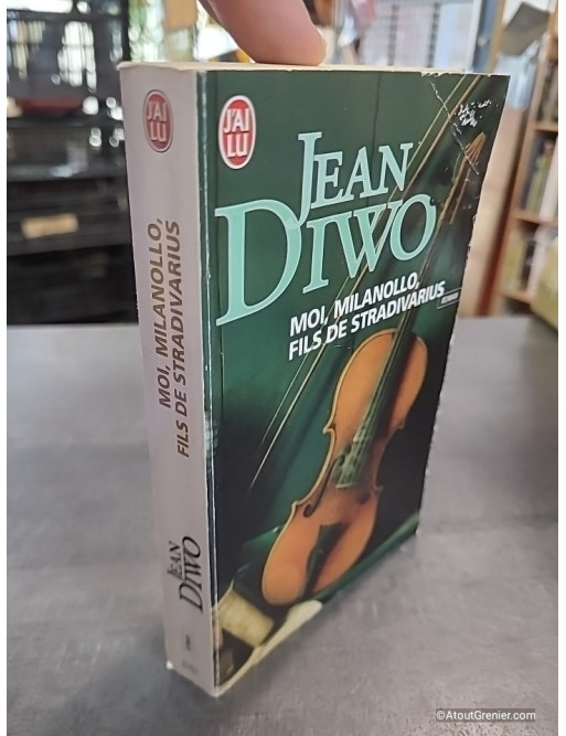 Moi, Milanollo, fils de Stradivarius - Jean Diwo