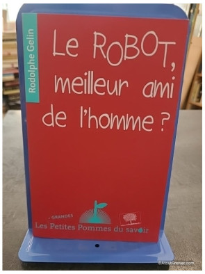 Le robot, meilleur ami de l'homme ? - Rodolphe Gelin