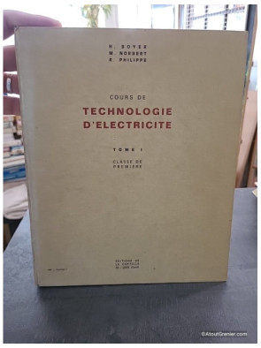 Cours de Technologie d'Électricité Tome 1 - Classe de Première - Boyer H., Norbert M. Philippe R.