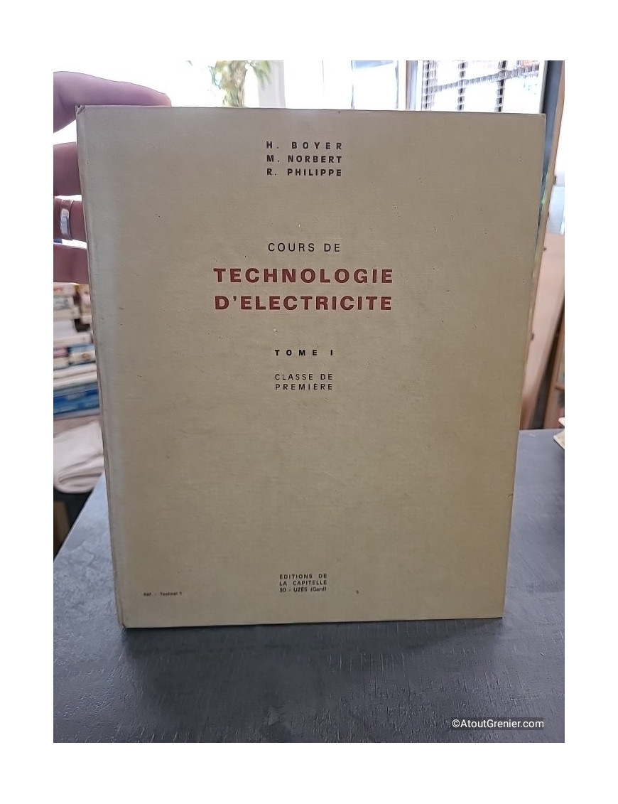 Cours de Technologie d'Électricité Tome 1 - Classe de Première - Boyer H., Norbert M. Philippe R.