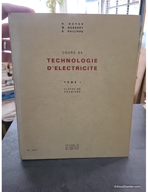 Cours de Technologie d'Électricité Tome 1 - Classe de Première - Boyer H., Norbert M. Philippe R.
