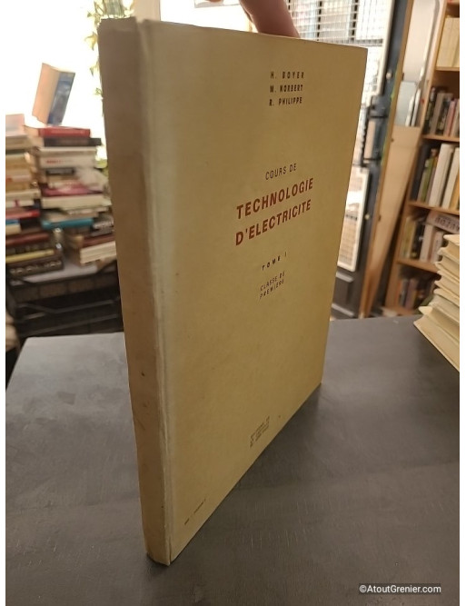 Cours de Technologie d'Électricité Tome 1 - Classe de Première - Boyer H., Norbert M. Philippe R.