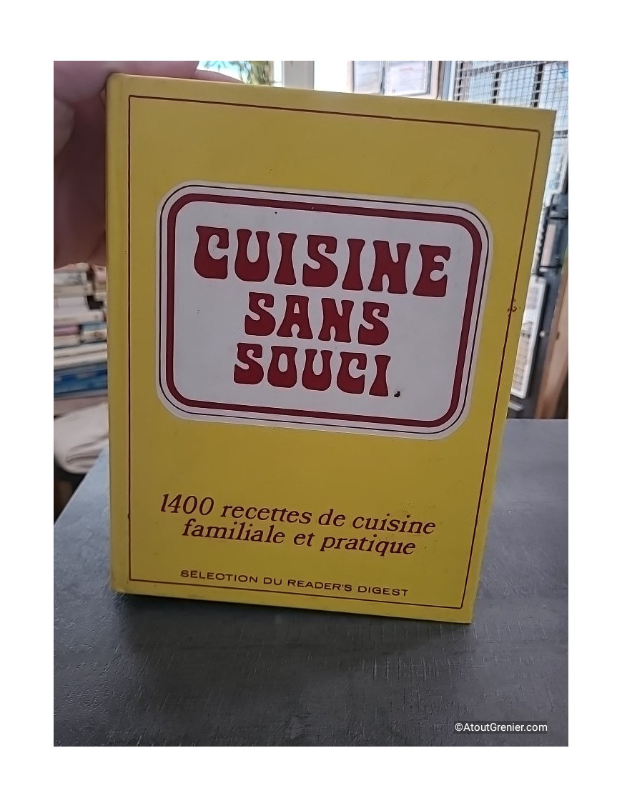 Cuisine sans souci - 1400 recettes de cuisine familiale et pratique