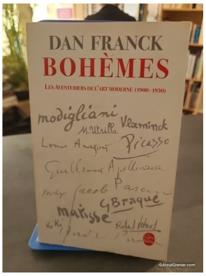 Bohèmes - Les Aventures de l'Art moderne 1900-1930 - Dan Franck