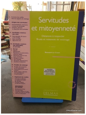 Servitudes Et Mitoyennete. Distances A Respecter, Bruits Et Nuisances De Voisinage - Bernard Le Court