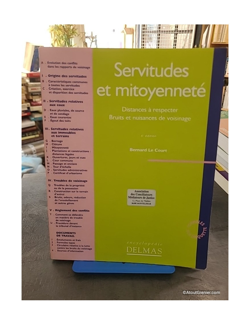Servitudes Et Mitoyennete. Distances A Respecter, Bruits Et Nuisances De Voisinage - Bernard Le Court