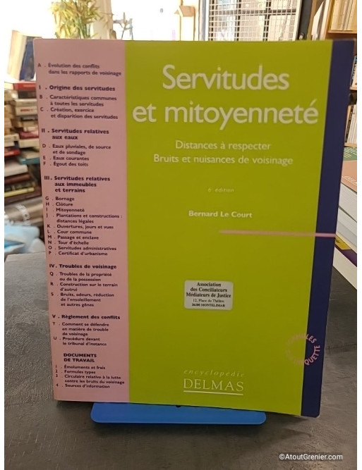 Servitudes Et Mitoyennete. Distances A Respecter, Bruits Et Nuisances De Voisinage - Bernard Le Court