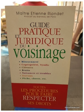 Guide Pratique Et Juridique Du Voisinage - Étienne Riondet