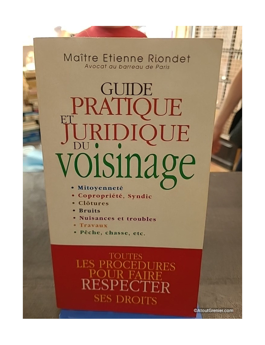 Guide Pratique Et Juridique Du Voisinage - Étienne Riondet