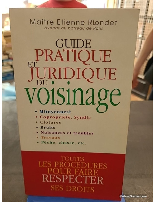 Guide Pratique Et Juridique Du Voisinage - Étienne Riondet