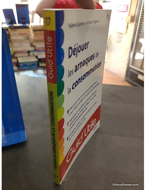 Dejouer Les Arnaques De La Consommation - Valérie Gionnet et Antoine Vergnaud