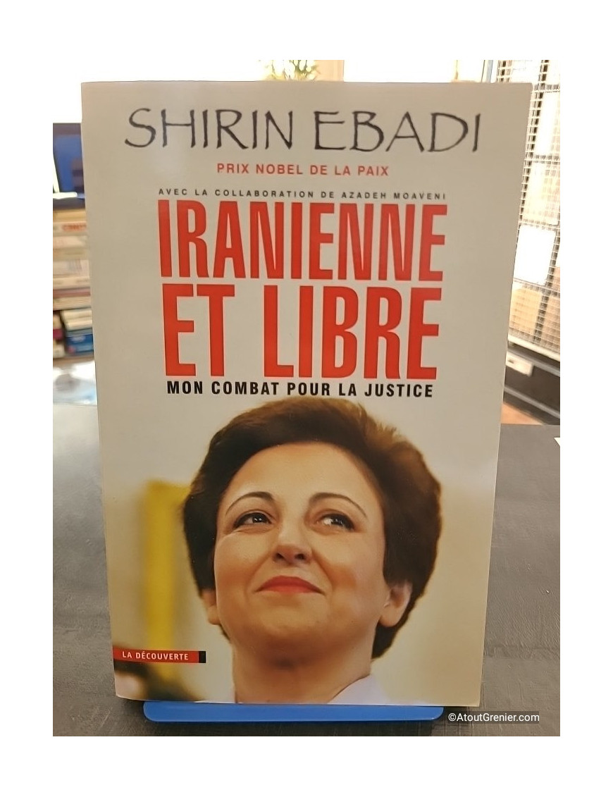 Iranienne et libre - Mon combat pour la justice - Shirin Ebadi et Azadeh Moaveni