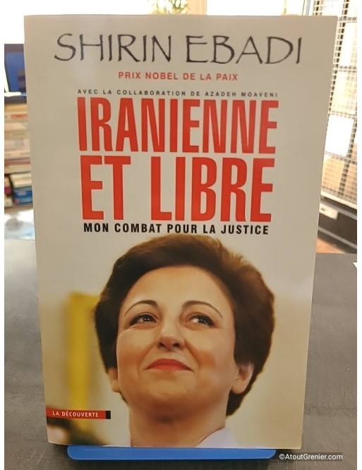 Iranienne et libre - Mon combat pour la justice - Shirin Ebadi et Azadeh Moaveni