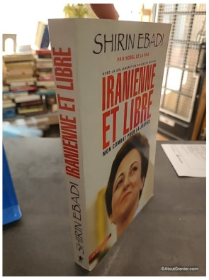 Iranienne et libre - Mon combat pour la justice - Shirin Ebadi et Azadeh Moaveni
