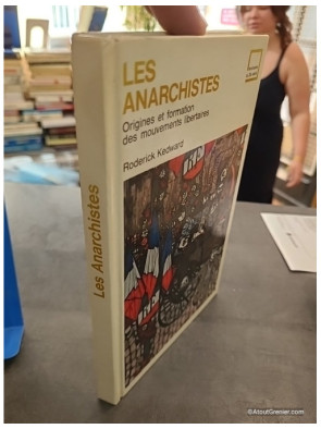 Les anarchistes (Origines et formation des mouvements libertaires) - Roderick Kedward