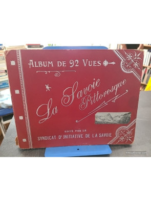 La Savoie pittoresque. Album de 92 vues. Avec une carte dépliante.