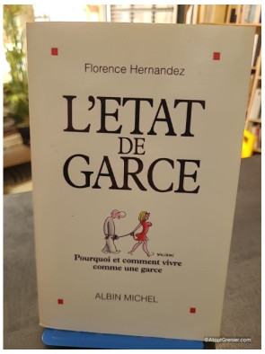 L'état de garce - Pourquoi et comment vivre comme une garce - Florence Hernandez