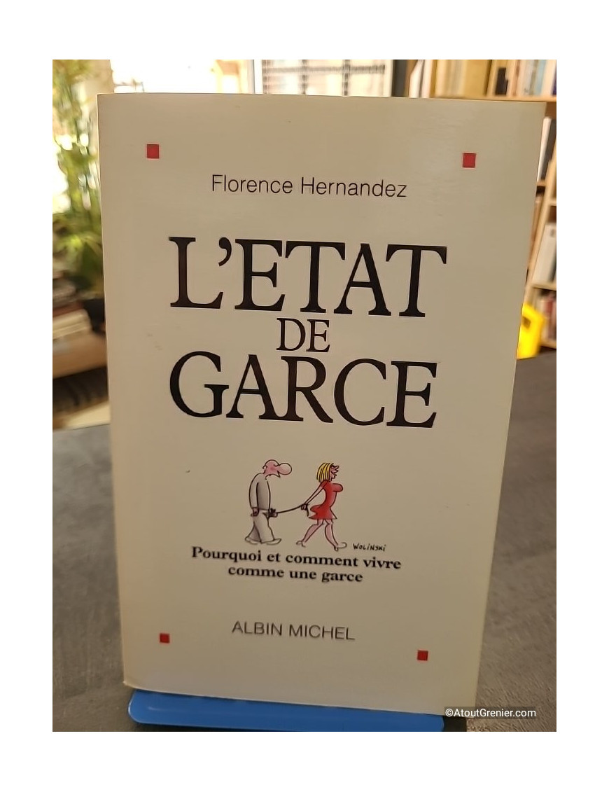L'état de garce - Pourquoi et comment vivre comme une garce - Florence Hernandez